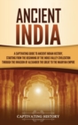 Ancient India : A Captivating Guide to Ancient Indian History, Starting from the Beginning of the Indus Valley Civilization Through the Invasion of Alexander the Great to the Mauryan Empire - Book