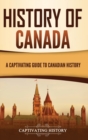 History of Canada : A Captivating Guide to Canadian History - Book