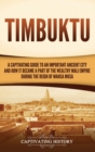 Timbuktu : A Captivating Guide to an Important Ancient City and How It Became a Part of the Wealthy Mali Empire during the Reign of Mansa Musa - Book