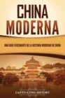 China moderna : Una guia fascinante de la historia moderna de China - Book