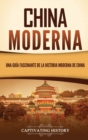 China moderna : Una gu?a fascinante de la historia moderna de China - Book