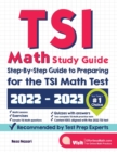 TSI Math Study Guide : Step-By-Step Guide to Preparing for the TSI Math Test - Book