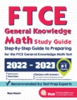 FTCE General Knowledge Math Study Guide : Step-By-Step Guide to Preparing for the FTCE General Knowledge Math Test - Book