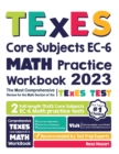 TExES Core Subjects EC-6 Math Practice Workbook : The Most Comprehensive Review for the Math Section of the TExES Core Subjects Test - Book