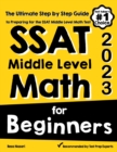 SSAT Middle Level Math for Beginners : The Ultimate Step by Step Guide to Preparing for the SSAT Middle Level Math Test - Book