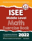 ISEE Middle Level Math Exercise Book : A Comprehensive Workbook + ISEE Middle Level Math Practice Tests - Book