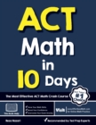 ACT Math in 10 Days : The Most Effective ACT Math Crash Course - Book
