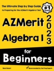 AzMerit Algebra I for Beginners : The Ultimate Step by Step Guide to Acing AzMerit Algebra I - Book