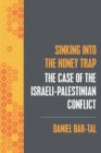Sinking into the Honey Trap : The Case of the Israeli-Palestinian Conflict - Book