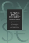 The Politics of Fiscal Responsibility : A Comparative Perspective - Book