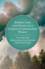 Energy Law and Policy in a Climate-Constrained World - Book