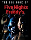 The Big Book of Five Nights at Freddy's : The Deluxe Unofficial Survival Guide - Book