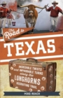 The Road to Texas : Incredible Twists and Improbable Turns Along the Texas Longhorns Recruiting Trail - Book