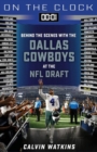 On the Clock: Dallas Cowboys : Behind the Scenes with the Dallas Cowboys at the NFL Draft - Book