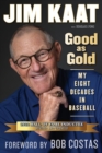 Jim Kaat: Good as Gold : My Eight Decades in Baseball - Book