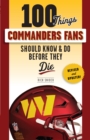 100 Things Commanders Fans Should Know &amp; Do Before They Die - eBook