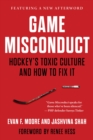 Game Misconduct : Hockey's Toxic Culture and How to Fix It - Book