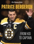 Patrice Bergeron : From Kid to Captain - eBook