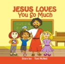 Jesus Loves You So Much - Book