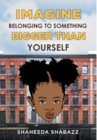 Imagine Belonging to Something Bigger Than Yourself - Book