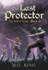 The Last Protector : The Well of Magic Book 3 - Book