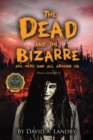 The Dead and the Bizarre are here and all around us : Final Chapter 4 - Book