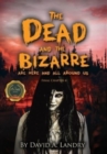 The Dead and the Bizarre are here and all around us : Final Chapter 4 - Book