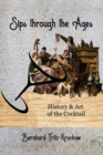 Sips Through the Ages : History and Art of the Cocktail - Book