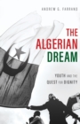 The Algerian Dream : Youth and the Quest for Dignity - eBook