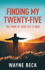 Finding My Twenty-Five : The Prime of Your Life Is Now - eBook