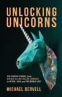 Unlocking Unicorns : Ten Startup Stories from Diverse Billion-dollar Founders in Africa, Asia, and the Middle East - Book