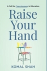 Raise Your Hand! : A Call for Consciousness in Education - Book