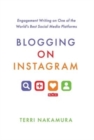 Blogging on Instagram : Engagement Writing on One of the World's Best Social Media Platforms - Book
