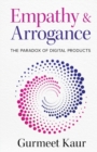 Empathy & Arrogance : The Paradox of Digital Products - Book