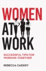 Women at Work : Successful Tips for Working Together - Book