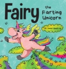 Fairy the Farting Unicorn : A Story About a Unicorn Who Farts - Book