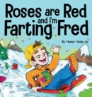 Roses are Red, and I'm Farting Fred : A Funny Story About Famous Landmarks and a Boy Who Farts - Book