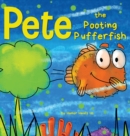 Pete the Pooting Pufferfish : A Funny Story About a Fish Who Toots (Farts) - Book