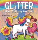 Glitter the Tooting Unicorn : A Magical Story About a Unicorn Who Toots - Book