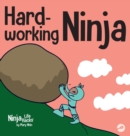 Hard-working Ninja : A Children's Book About Valuing a Hard Work Ethic - Book