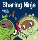Sharing Ninja : A Children's' Book About Learning How to Share and Overcoming Selfish Behaviors - Book