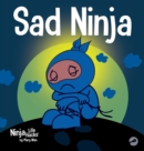 Sad Ninja : A Children's Book About Dealing with Loss and Grief - Book