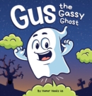 Gus the Gassy Ghost : A Funny Rhyming Halloween Story Picture Book for Kids and Adults About a Farting Ghost, Early Reader - Book