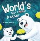 World's Best Father : A Funny Rhyming, Read Aloud Story Book for Kids and Adults About Farts and a Farting Father, Perfect Father's Day Gift - Book
