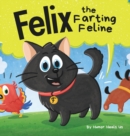 Felix the Farting Feline : A Funny Rhyming, Early Reader Story For Kids and Adults About a Cat Who Farts - Book