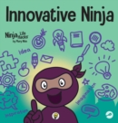Innovative Ninja : A STEAM Book for Kids About Ideas and Imagination - Book