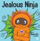 Jealous Ninja : A Social, Emotional Children's Book About Helping Kid Cope with Jealousy and Envy - Book