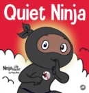 Quiet Ninja : A Children's Book About Learning How Stay Quiet and Calm in Quiet Settings - Book