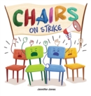 Chairs on Strike : A Funny, Rhyming, Read Aloud Kid's Book For Preschool, Kindergarten, 1st grade, 2nd grade, 3rd grade, 4th grade, or Early Readers - Book