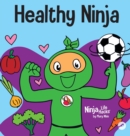 Healthy Ninja : A Children's Book About Mental, Physical, and Social Health - Book